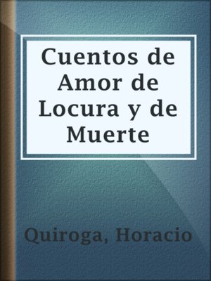 cover image of Cuentos de Amor de Locura y de Muerte